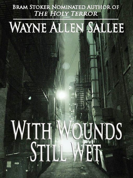 Title details for With Wounds Still Wet by Wayne Allen Sallee - Available